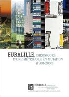 Couverture du livre « Euralille ; chroniques d'une métropole en mutation (2e édition) » de  aux éditions Dominique Carre