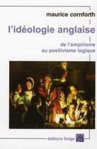 Couverture du livre « L'idéologie anglaise ; de l'empirisme au positivisme logique » de Maurice Cornforth aux éditions Delga