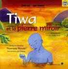 Couverture du livre « Tiwa et la pierre miroir » de Serge Bile et Joelle Esso et Joby Bernabe aux éditions Monde Global