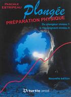 Couverture du livre « Plongee preparation physique du niveau 1 a l'enseignant niveau 4 » de Pascale Estripeau aux éditions Gap