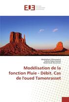 Couverture du livre « Modelisation de la fonction pluie - debit. cas de l'oued tamenrasset » de Elhoussaoui A. aux éditions Editions Universitaires Europeennes