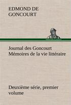 Couverture du livre « Journal des goncourt (deuxieme serie, premier volume) memoires de la vie litteraire » de Edmond De Goncourt aux éditions Tredition