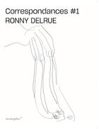 Couverture du livre « Ronny Delrue ; correspondances #1 » de Philippe Van Cauteren aux éditions Sternberg Press