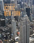 Couverture du livre « Christopher Bliss : iconic New York » de Christopher Bliss aux éditions Teneues Verlag