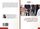 Couverture du livre « Les medias, sont-ils au service du peuple ou des politiques? tome 1 » de  aux éditions Editions Universitaires Europeennes