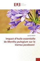 Couverture du livre « Impact d'huile essentielle de mentha pulegium sur le varroa jacobsoni » de Kebour Djamila aux éditions Editions Universitaires Europeennes