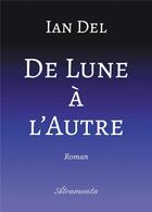 Couverture du livre « De lune à l'autre » de Ian Del aux éditions Atramenta