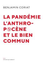 Couverture du livre « La pandémie, l'anthropocène et le bien commun » de Benjamin Coriat aux éditions Les Liens Qui Liberent