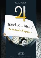 Couverture du livre « Jean-Luc ou moi ; le monde d'après » de Patrice Farah aux éditions Bookelis