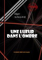 Couverture du livre « Une lueur dans l'ombre » de Edgar Wallace aux éditions Ink Book