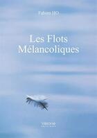 Couverture du livre « Les flots mélancoliques » de Fabien Ho aux éditions Verone