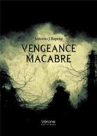 Couverture du livre « Vengeance macabre » de Antonio J.Raposa aux éditions Verone