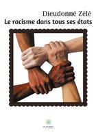 Couverture du livre « Le racisme dans tous ses états » de Dieudonné Zélé aux éditions Le Lys Bleu