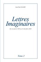 Couverture du livre « Lettres imaginaires t.2 : du 1er janvier 2018 au 31 décembre 2020 » de Masse Jean-Paul aux éditions Librinova