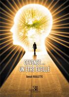 Couverture du livre « Devenez ... un être éveillé » de Benoit Roulette aux éditions Les Trois Colonnes