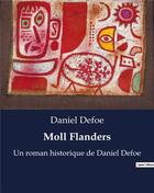 Couverture du livre « Moll Flanders : Un roman historique de Daniel Defoe » de Daniel Defoe aux éditions Culturea