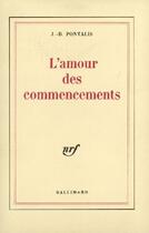 Couverture du livre « L'amour des commencements » de J.-B. Pontalis aux éditions Gallimard