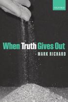 Couverture du livre « When Truth Gives Out » de Mark Richard aux éditions Oup Oxford