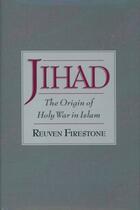 Couverture du livre « Jihad: The Origin of Holy War in Islam » de Firestone Reuven aux éditions Oxford University Press Usa