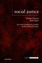 Couverture du livre « Social Justice: The Moral Foundations of Public Health and Health Poli » de Faden Ruth aux éditions Oxford University Press Usa