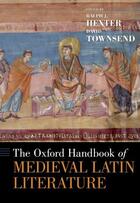 Couverture du livre « The Oxford Handbook of Medieval Latin Literature » de Ralph Hexter aux éditions Oxford University Press Usa