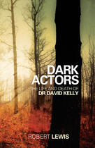 Couverture du livre « Dark Actors » de Robert Lewis aux éditions Simon And Schuster Uk