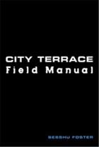Couverture du livre « City terrace field manual » de Sesshu Foster aux éditions Dap Artbook