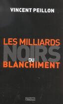 Couverture du livre « Les milliards noirs du blanchiment » de Peillon/Montebourg aux éditions Hachette Litteratures