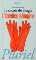 Couverture du livre « L'injustice ménagère » de Francois De Singly aux éditions Pluriel