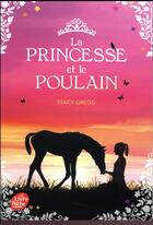 Couverture du livre « La princesse et le poulain » de Stacy Gregg aux éditions Le Livre De Poche Jeunesse