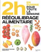 Couverture du livre « En 2h rééquilibrage alimentaire » de Stéphanie De Turckheim aux éditions Hachette Pratique