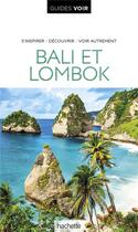 Couverture du livre « Guides voir : Bali et Lombok » de Collectif Hachette aux éditions Hachette Tourisme