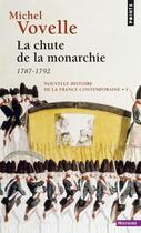 Couverture du livre « La chute de la monarchie (1787-1792) » de Michel Vovelle aux éditions Points