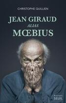 Couverture du livre « Jean Giraud alias Moebius » de Christophe Quillien aux éditions Seuil
