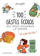 Couverture du livre « 100 gestes écolos qui vont changer le monde » de Le Floch Marina aux éditions Larousse