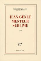 Couverture du livre « Jean Genet, menteur sublime » de Tahar Ben Jelloun aux éditions Gallimard