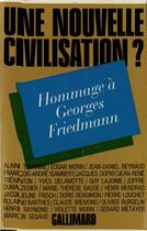 Couverture du livre « Une nouvelle civilisation ? - hommage a georges friedmann » de  aux éditions Gallimard