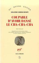Couverture du livre « Coupable d'avoir danse le cha-cha-cha » de Cabrera Infan G aux éditions Gallimard