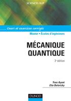 Couverture du livre « Mécanique quantique (3e édition) » de Elie Belorizky et Yves Ayant aux éditions Dunod