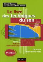 Couverture du livre « Le livre des techniques du son t.1 ; notions fondamentales (4e édition) » de Denis Mercier aux éditions Dunod