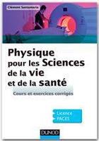 Couverture du livre « Physique pour les sciences de la vie et de la santé ; cours et exercices corrigés » de Clement Santamaria aux éditions Dunod