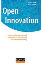 Couverture du livre « Open innovation ; développez une culture ouverte et collaborative pour mieux innover » de Martin Duval et Klaus-Peter Speidel aux éditions Dunod