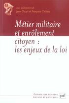 Couverture du livre « Metier militaire et enrolement du citoyen - les enjeux de la loi du 28 octobre 1997 » de Jean Cluzel aux éditions Puf