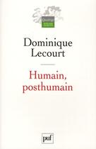 Couverture du livre « Humain, posthumain » de Dominique Lecourt aux éditions Puf