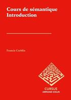 Couverture du livre « Cours de sémantique ; introduction » de Francis Corblin aux éditions Armand Colin