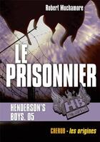 Couverture du livre « Henderson's boys poche Tome 5 ; le prisonnier » de Robert Muchamore aux éditions Casterman