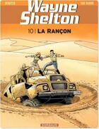 Couverture du livre « Wayne Shelton Tome 10 : la rançon » de Jean Van Hamme et Christian Denayer aux éditions Dargaud