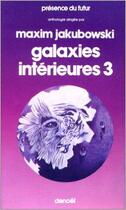 Couverture du livre « Galaxies intérieures Tome 3 » de Maxim Jakubowski aux éditions Denoel