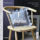 Couverture du livre « F comme feutrine ; des projets simples et ravissants à coudre » de Christine Leech aux éditions Eyrolles