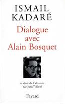 Couverture du livre « Dialogue avec Alain Bosquet » de Ismail Kadare aux éditions Fayard